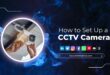 How to Set Up a CCTV Camera