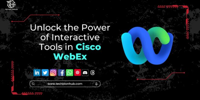 Banner showcasing interactive tools in Cisco WebEx with the headline 'Unlock the Power of Interactive Tools' by Techblonhub.