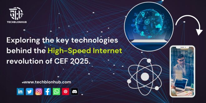 high-speed internet revolution of CEF 2025