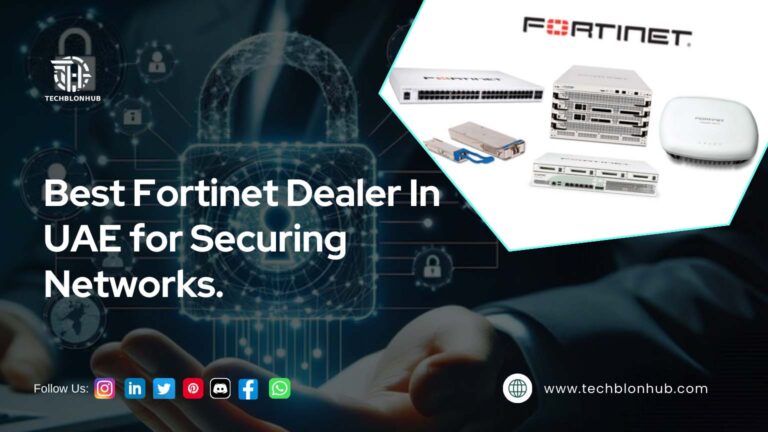 Best Fortinet Dealer in UAE for Network Security