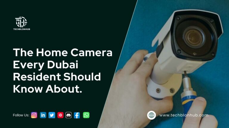 The image features a home security camera installation, showcasing a person using a screwdriver to install a white security camera against a blue background. On the left, bold white text states, "The Best Security Camera Every Dubai Resident Should Know About." Social media icons for platforms like Instagram, LinkedIn, Twitter, YouTube, WhatsApp, and Facebook are displayed at the bottom, along with the website www.techblonhub.com. The Techblon Hub logo is positioned in the top left corner.