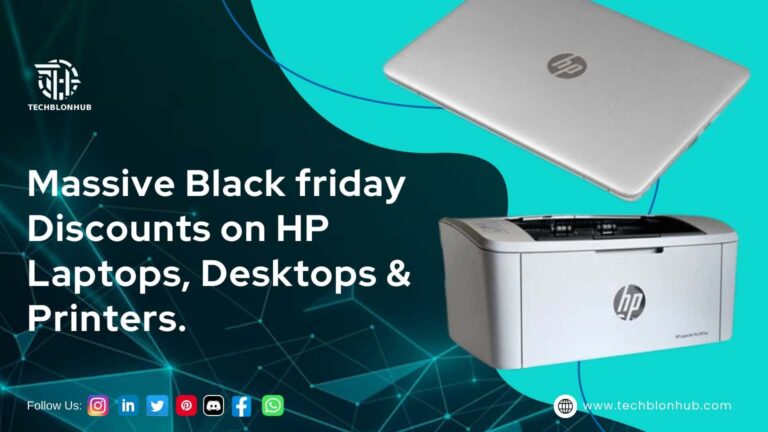 Image displays Black Friday discounts on HP products like laptop, desktops and printers with image of grey HP laptop and printer besides with teal blue network-like pattern of interconnected dots., TECHBLONHUB logo, and website URL www.techblonhub.com and Social media icons (Instagram, LinkedIn, Twitter, etc.) are at the bottom left, indicating social media presence.